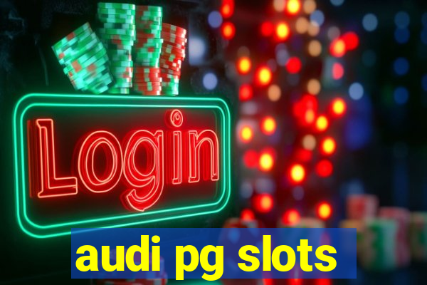 audi pg slots